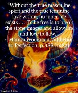 The Gods Envy the Perfection of Man 2 masculine feminine love life marion woodman addicttion perfection