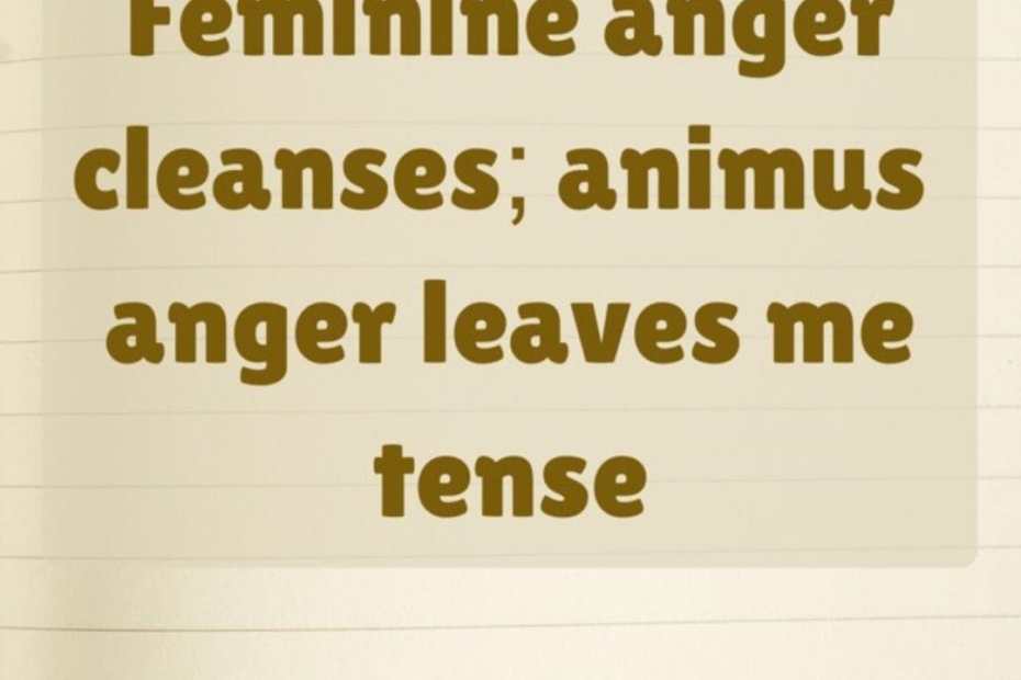 Marion Woodman Feminine anger cleanses; animus anger leaves me tense. 8 marion woodman Animus Feminine